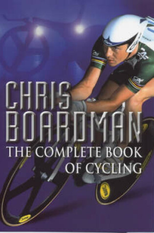 Cover of Chris Boardman's Complete Book Of Cycling