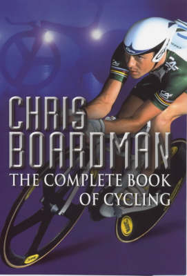 Book cover for Chris Boardman's Complete Book Of Cycling