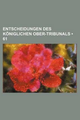 Cover of Entscheidungen Des Koniglichen Ober-Tribunals (61)