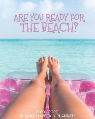 Book cover for Are You Ready For The Beach - 18 Month Weekly Planner