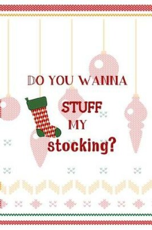Cover of Do You Wanna Stuff My Stocking?