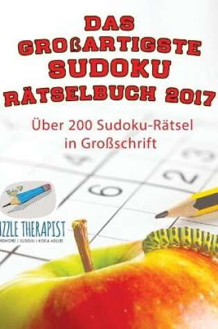 Cover of Das grossartigste Sudoku Ratselbuch 2017 UEber 200 Sudoku-Ratsel in Grossschrift