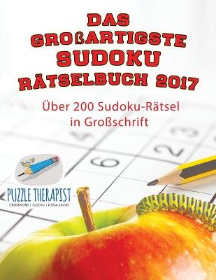 Book cover for Das grossartigste Sudoku Ratselbuch 2017 UEber 200 Sudoku-Ratsel in Grossschrift