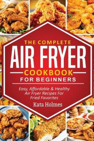 Cover of The Complete Air Fryer Cookbook For Beginners