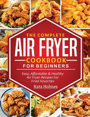 Book cover for The Complete Air Fryer Cookbook For Beginners