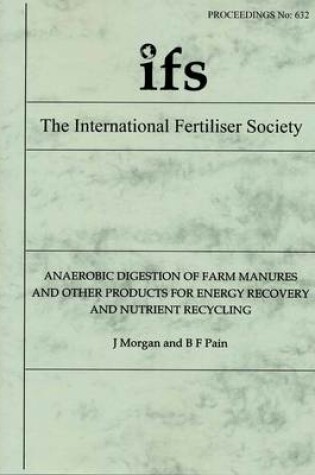 Cover of Anaerobic Digestion of Farm Manures and Other Products for Energy Recovery and Nutrient Recycling