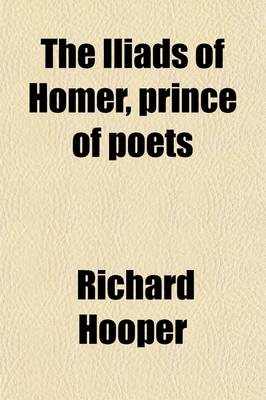 Book cover for The Iliads of Homer, Prince of Poets Volume 1