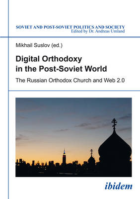 Book cover for Digital Orthodoxy in the Post-Soviet World - The Russian Orthodox Church and Web 2.0