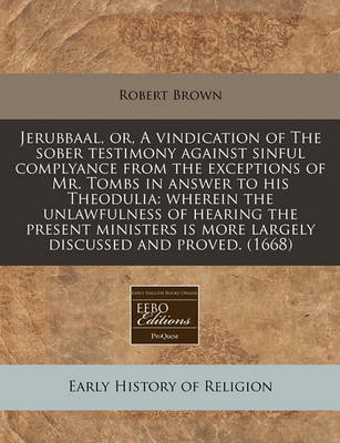 Book cover for Jerubbaal, Or, a Vindication of the Sober Testimony Against Sinful Complyance from the Exceptions of Mr. Tombs in Answer to His Theodulia