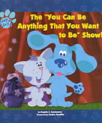 Book cover for 'You Can be Anything That You Want to be' Show!