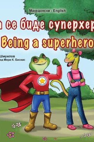 Cover of Being a Superhero (Macedonian English Bilingual Book for Kids)