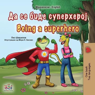 Book cover for Being a Superhero (Macedonian English Bilingual Book for Kids)