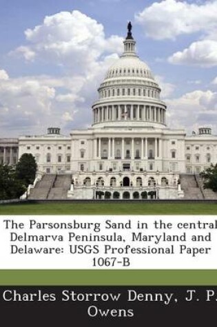 Cover of The Parsonsburg Sand in the Central Delmarva Peninsula, Maryland and Delaware