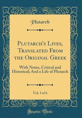 Book cover for Plutarch's Lives, Translated from the Original Greek, Vol. 3 of 6