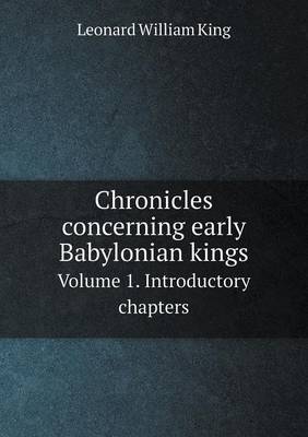 Book cover for Chronicles concerning early Babylonian kings Volume 1. Introductory chapters