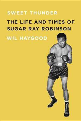 Book cover for Sweet Thunder: The Life and Times of Sugar Ray Robinson