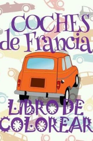 Cover of &#9996; Coches de Francia &#9998; Libro de Colorear Adultos Libro de Colorear La Seleccion &#9997; Libro de Colorear Cars