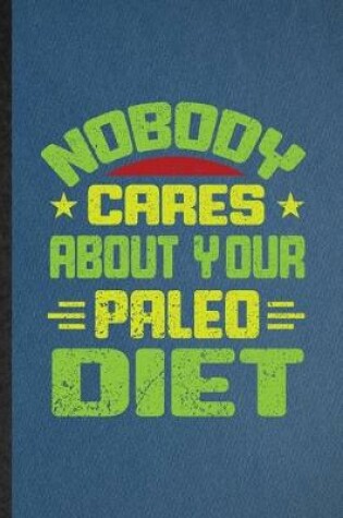 Cover of Nobody Cares About Your Paleo Diet