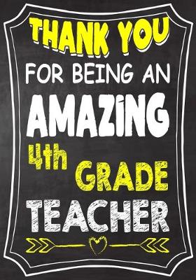 Book cover for Thank You For Being An Amazing 4th Grade Teacher