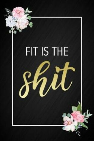 Cover of Fit Is The Shit