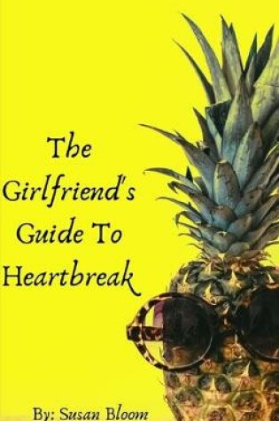Cover of The Girlfriend's Guide To Heartbreak