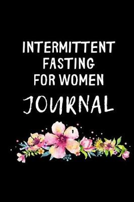 Book cover for Intermittent Fasting For Women Journal