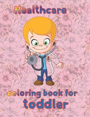 Book cover for Healthcare coloring book for toddler