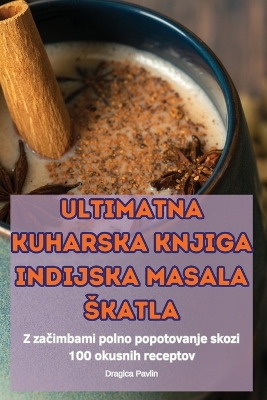 Cover of Ultimatna Kuharska Knjiga Indijska Masala Skatla