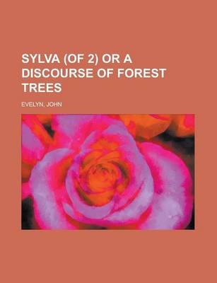 Book cover for Sylva (of 2) or a Discourse of Forest Trees Volume 1