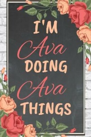 Cover of I'm Ava Doing Ava Things personalized name notebook for girls and women