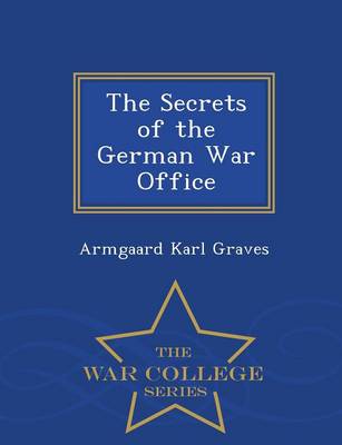 Book cover for The Secrets of the German War Office - War College Series