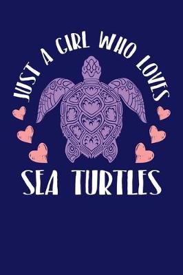 Cover of Just A Girl Who Loves Sea Turtles