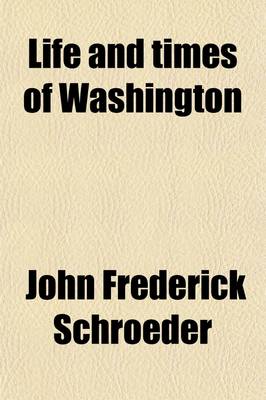 Book cover for Life and Times of Washington (Volume 3)