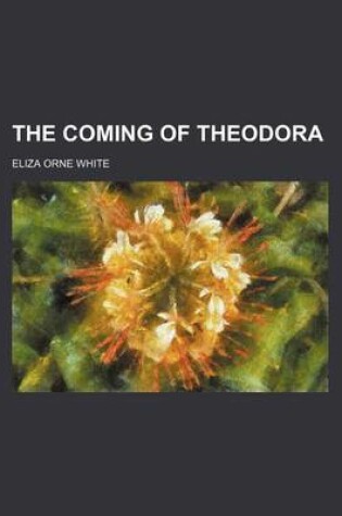 Cover of The Coming of Theodora