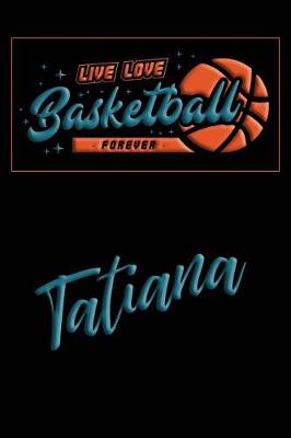 Book cover for Live Love Basketball Forever Tatiana