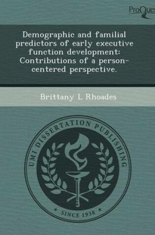 Cover of Demographic and Familial Predictors of Early Executive Function Development: Contributions of a Person-Centered Perspective