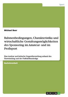 Book cover for Rahmenbedingungen, Charakteristika und wirtschaftliche Gestaltungsmoeglichkeiten des Sponsoring im Amateur- und im Profisport