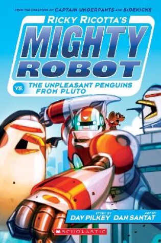 Cover of Ricky Ricotta's Mighty Robot vs. the Un-Pleasant Penguins from Pluto