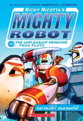 Cover of Ricky Ricotta's Mighty Robot vs. the Un-Pleasant Penguins from Pluto