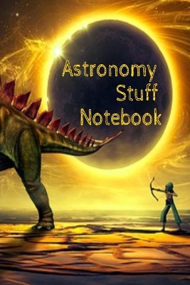 Book cover for Astronomy Stuff Notebook