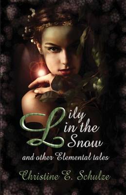 Book cover for Lily in the Snow & Other Elemental Tales