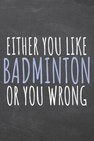 Cover of Either You Like Badminton Or You Wrong