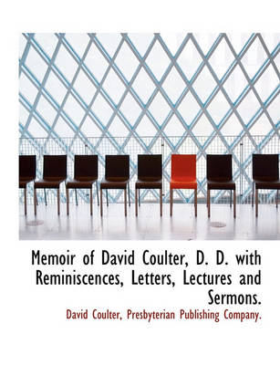 Book cover for Memoir of David Coulter, D. D. with Reminiscences, Letters, Lectures and Sermons.