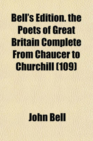 Cover of Bell's Edition. the Poets of Great Britain Complete from Chaucer to Churchill (109)