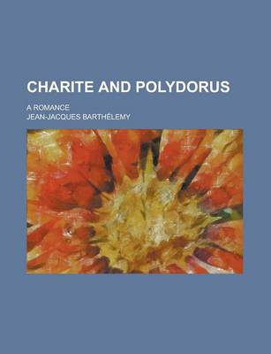 Book cover for Charite and Polydorus; A Romance