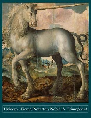 Cover of Unicorn Fierce Protector, Noble, & Triumphant