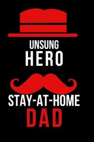 Cover of Unsung Hero Stay-at-Home Dad