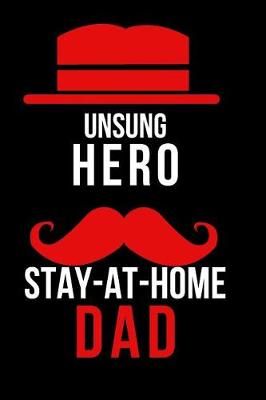 Book cover for Unsung Hero Stay-at-Home Dad