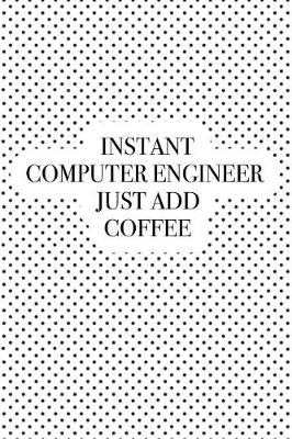 Book cover for Instant Computer Engineer Just Add Coffee