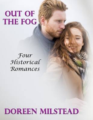 Book cover for Out of the Fog: Four Historical Romances
